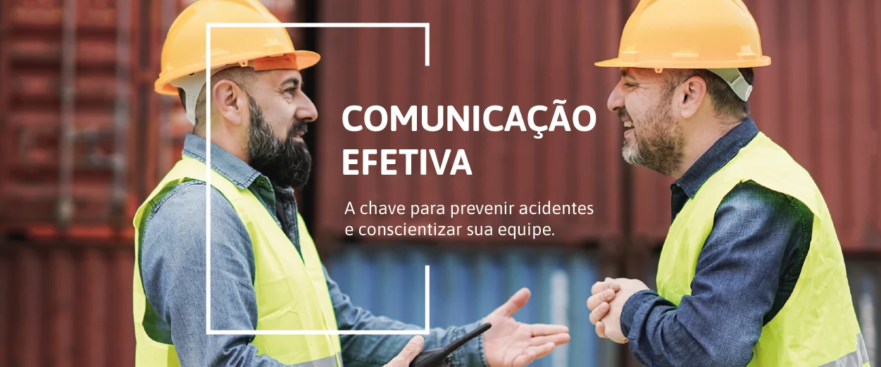 Importância da comunicação efetiva na prevenção de acidentes: como promover a conscientização da equipe