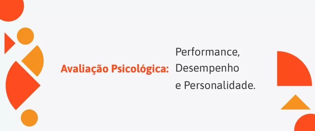 Avaliação psicológica: performance, desempenho e personalidade